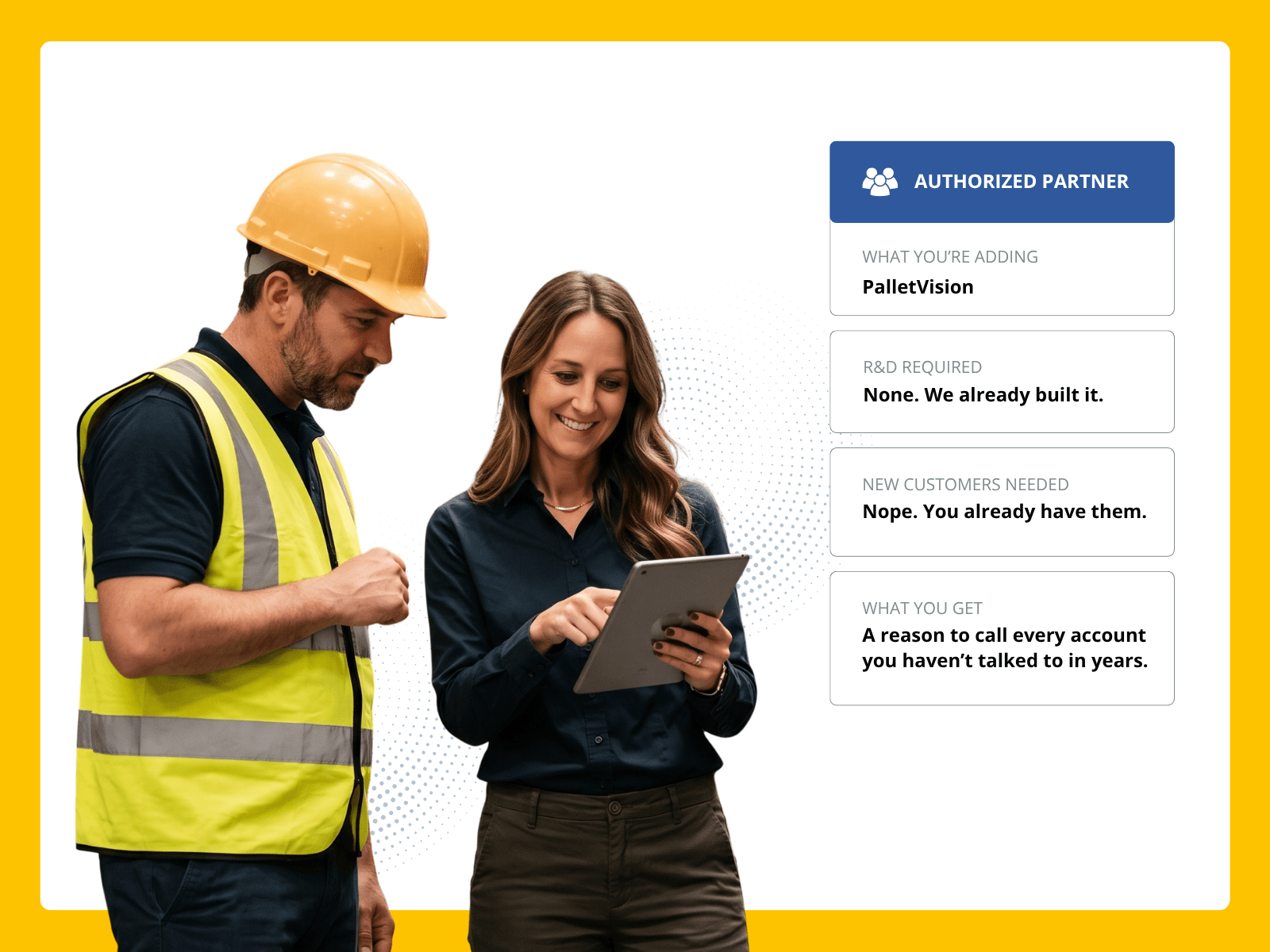 Two professionals reviewing a tablet together in a warehouse setting, alongside a stack of callout cards reading Authorized Partner, What You're Adding: PalletVision, R&D Required: None, New Customers Needed: None, and What You Get: a reason to call every account you haven't talked to in years.